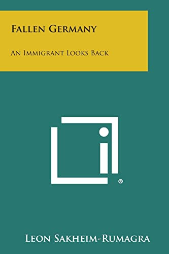 Fallen Germany An Immigrant Looks Back Sakheimrumagra Leon