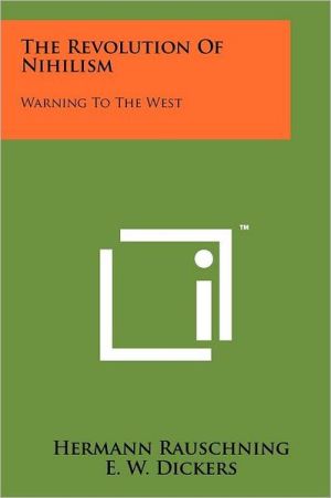 The Revolution Of Nihilism Warning To The West Rauschning Hermann