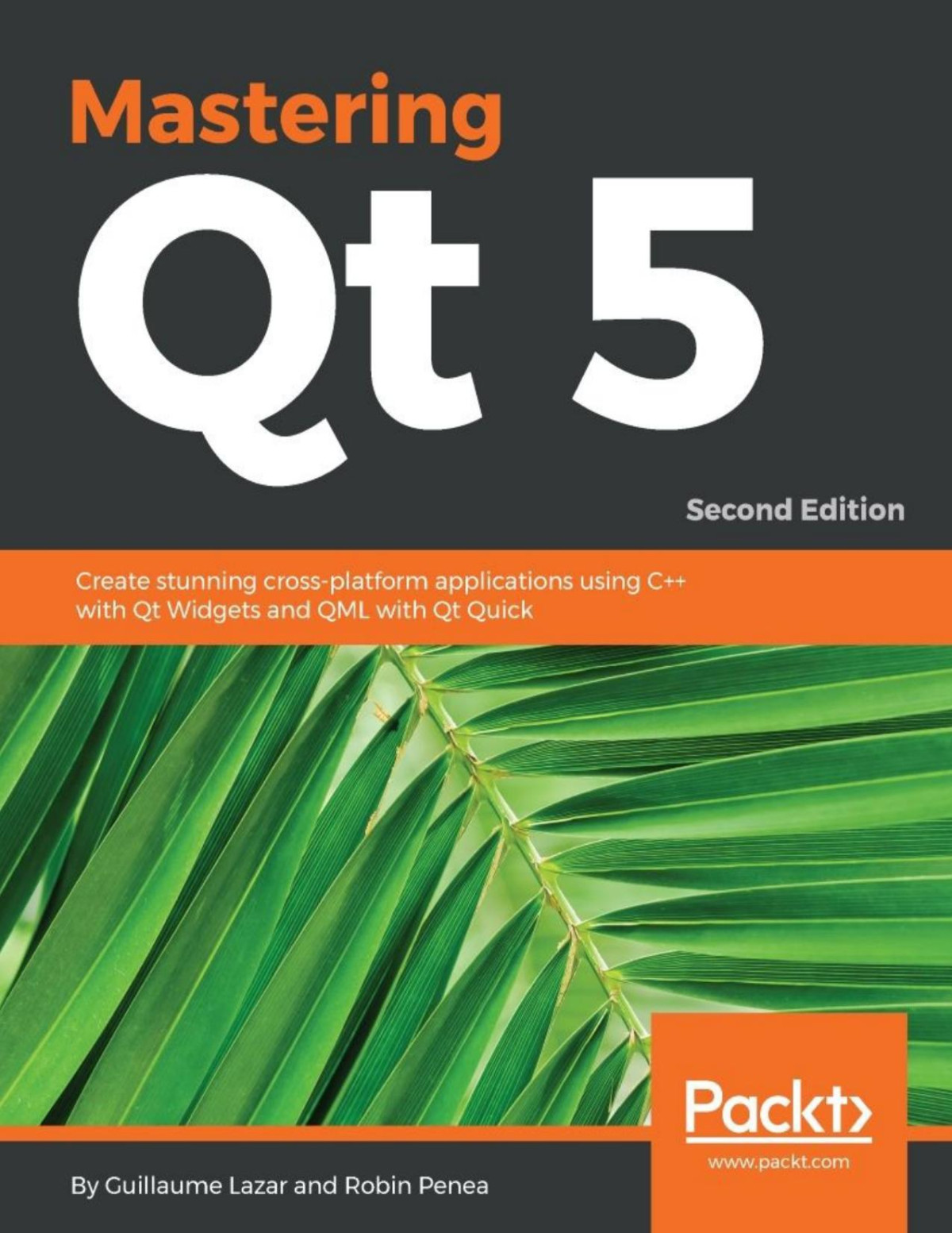 Mastering Qt 5 Create Stunning Crossplatform Applications Using C With Qt Widgets And Qml With Qt Quick 2nd Edition 2nd Edition Guillaume Lazar