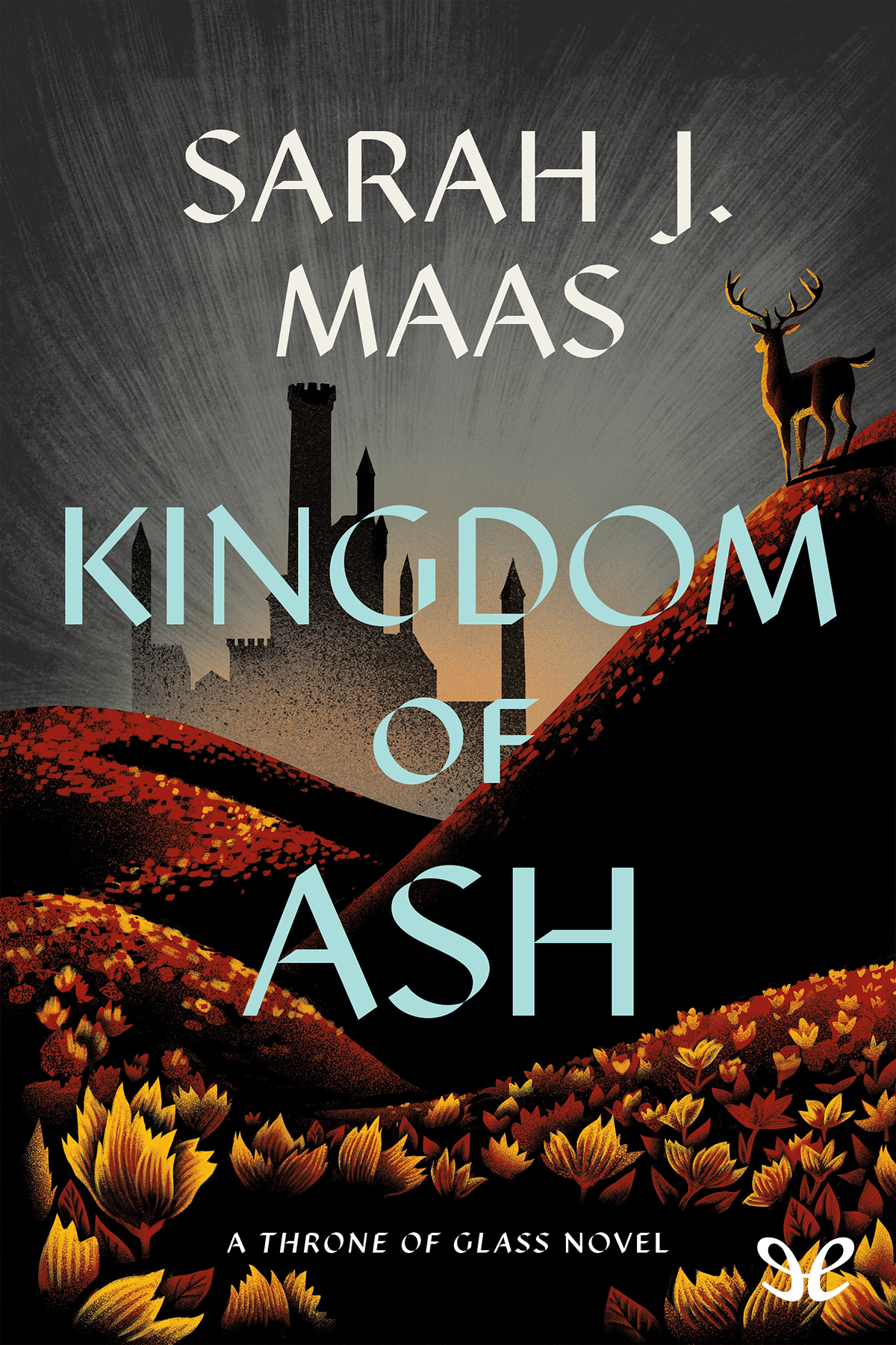 Kingdom Of Ash 1st Edition Sarah J Maas