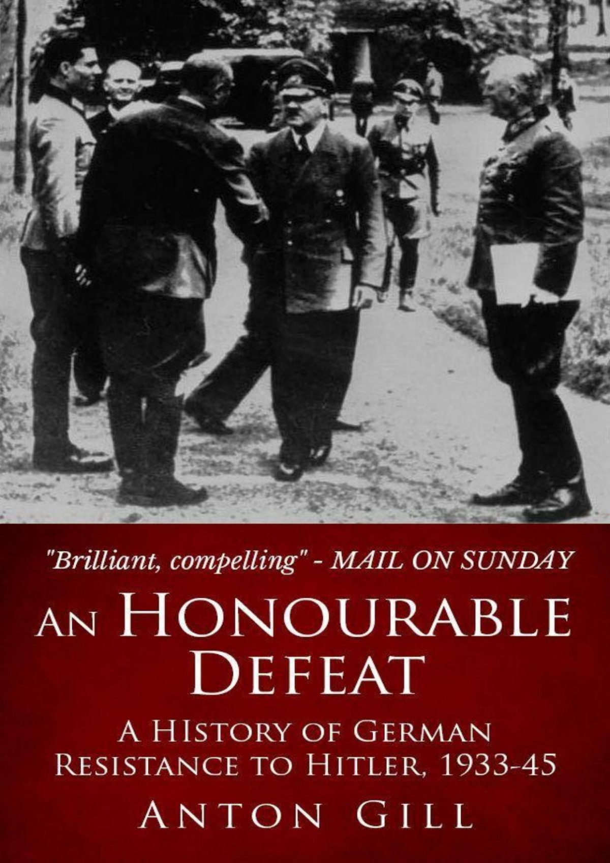 An Honourable Defeat A History Of German Resistance To Hitler 19331945 Gill