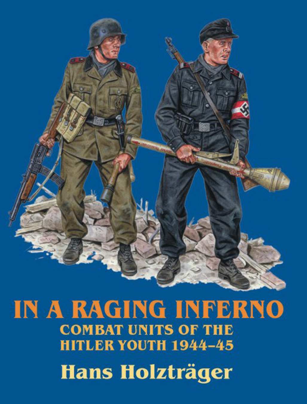 In A Raging Inferno Combat Units Of The Hitler Youth 194445 1st Edition Holztrger