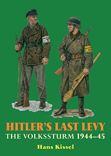 Hitlers Last Levy The Volkssturm 194445 Kissel Hans