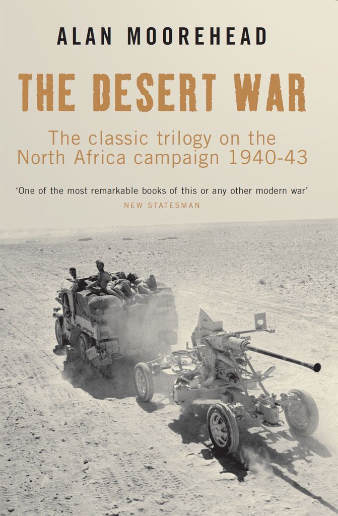 The Desert War The Classic Trilogy On The North Africa Campaign 194043 1st Edition Moorehead