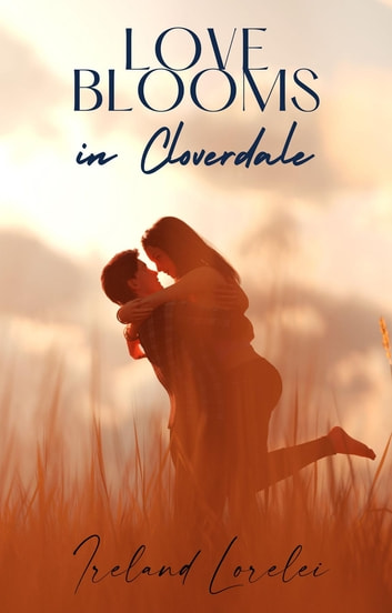 Love Blooms In Cloverdale 1st Edition Ireland Lorelei