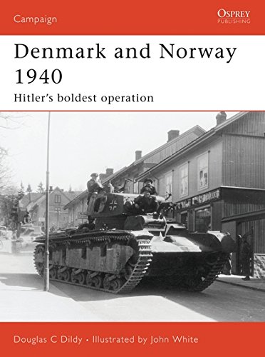 Denmark And Norway 1940 Hitlers Boldest Operation Campaign Illustrated Douglas C Dildy