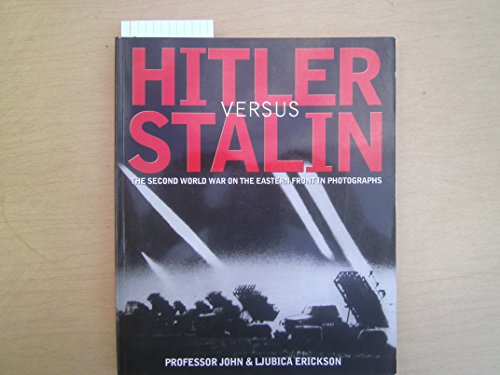 Hitler Versus Stalin The Second World War On The Eastern Front In Photographs Stated First Edition Erickson