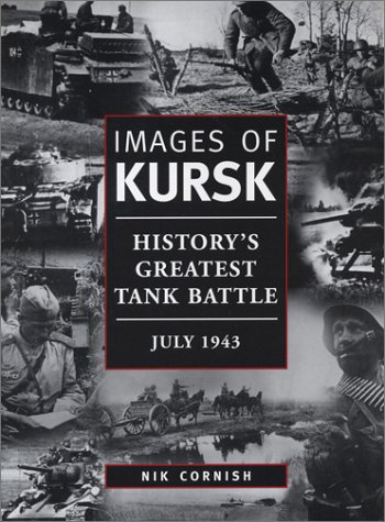 Images Of Kursk Historys Greatest Tank Battle July 1943 Cornish