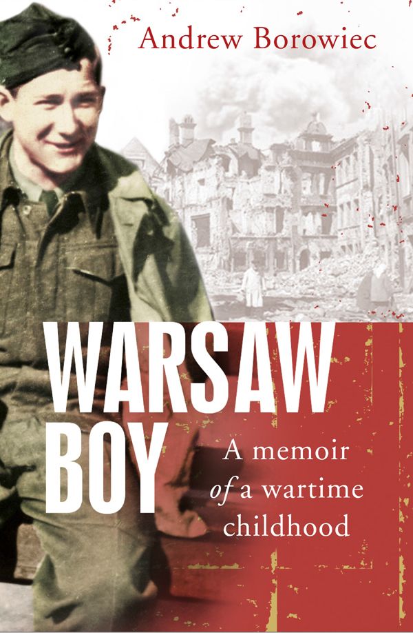 Warsaw Boy A Memoir Of A Wartime Childhood 1st Edition Andrew Borowiec