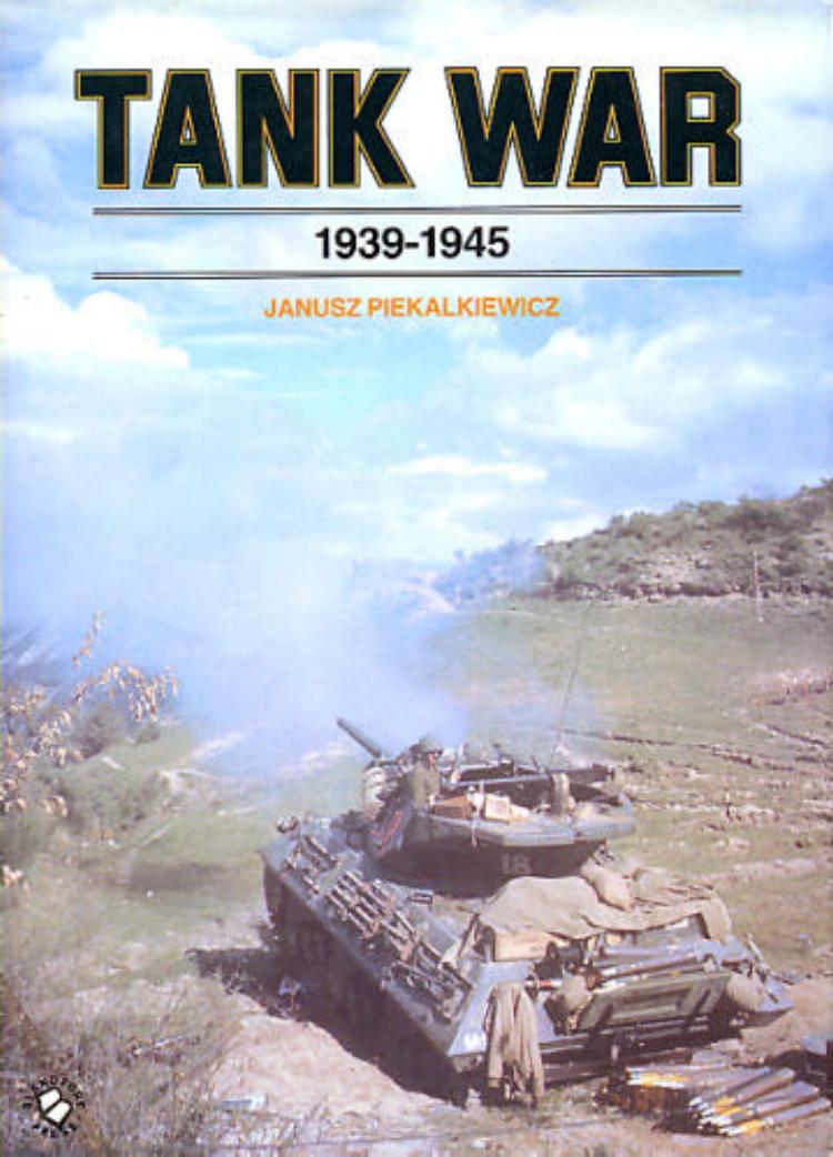 Tank War 19391945 Janusz Piekalkiewicz