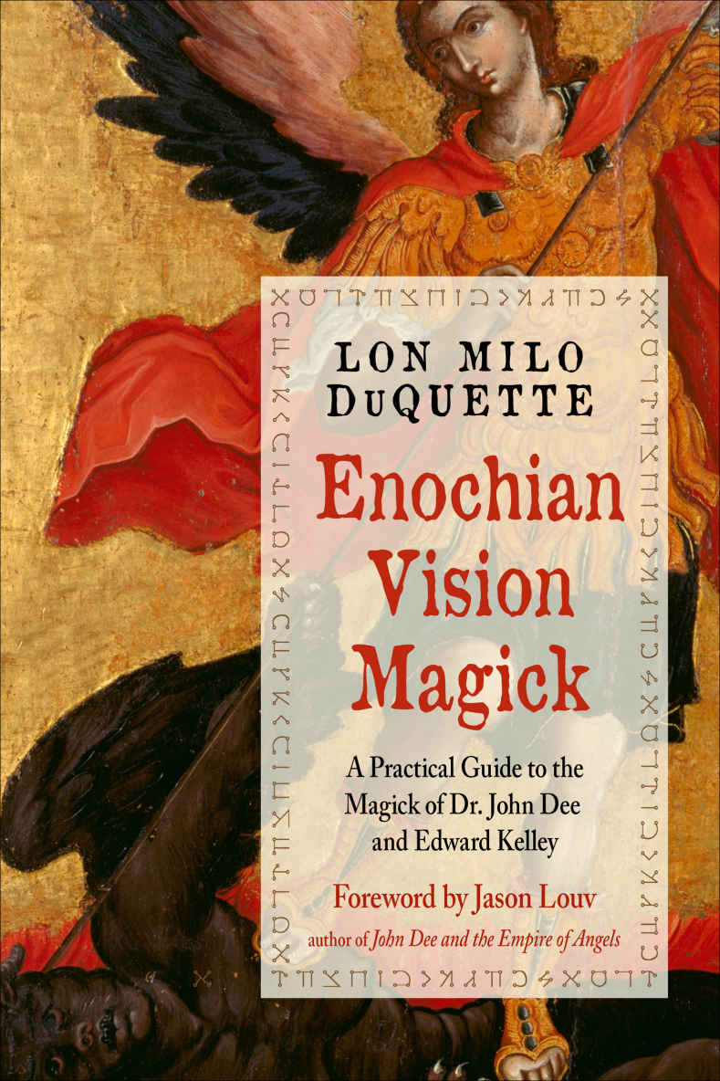Enochian Vision Magick A Practical Guide To The Magick Of Dr John Dee And Edward Kelley Lon Milo Duquette