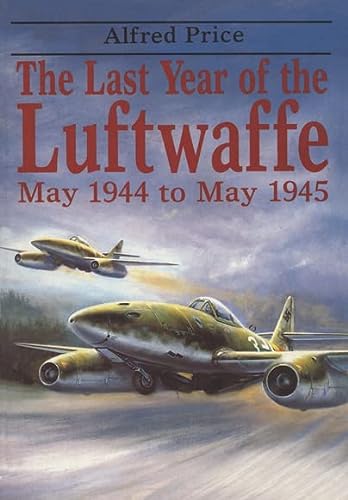 The Last Year Of The Luftwaffe May 1944 To May 1945 Reprint Price