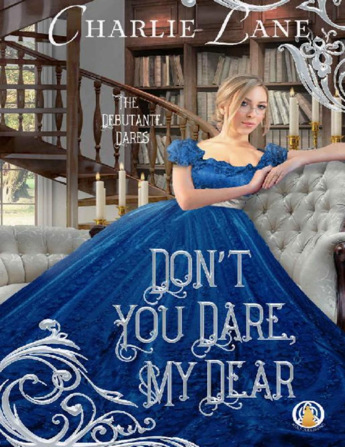 Dont You Dare My Dear The Debutante Dares Book 4 Charlie Lane