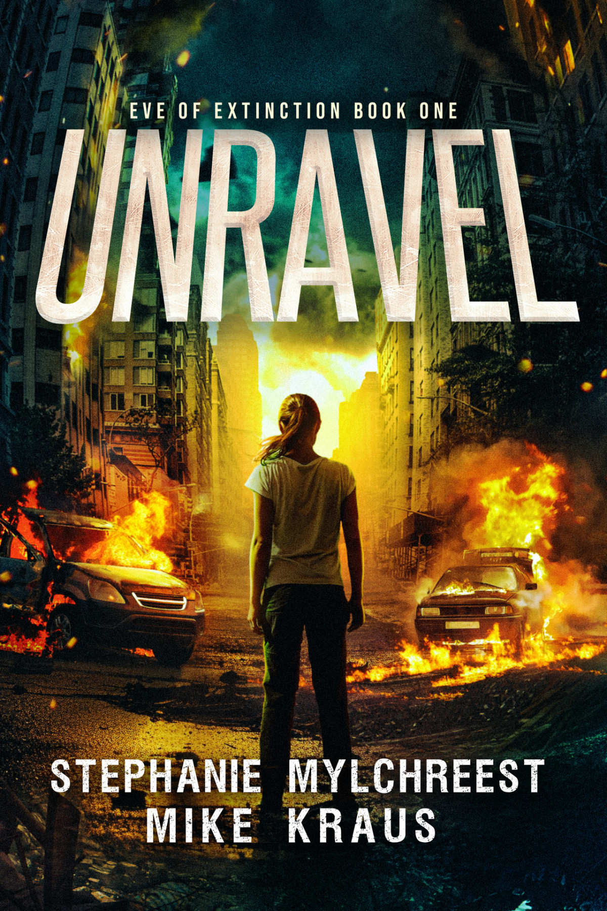 Unravel Eve Of Extinction Book 1 A Thrilling Postapocalytic Survival Thriller Stephanie Mylchreest Mike Kraus