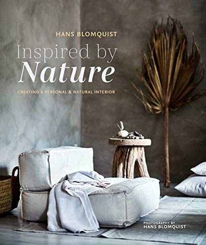 Inspired By Nature Creating A Personal And Natural Interior Hans Blomquist