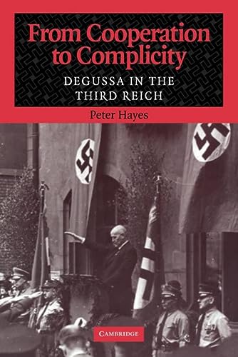 From Cooperation To Complicity Degussa In The Third Reich 1st Edition Hayes