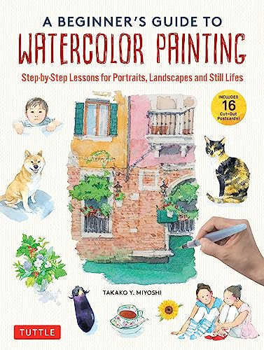A Beginners Guide To Watercolor Painting Stepbystep Lessons For Portraits Landscapes And Still Lifes Includes 16 Practice Postcards Takako Y Miyoshi