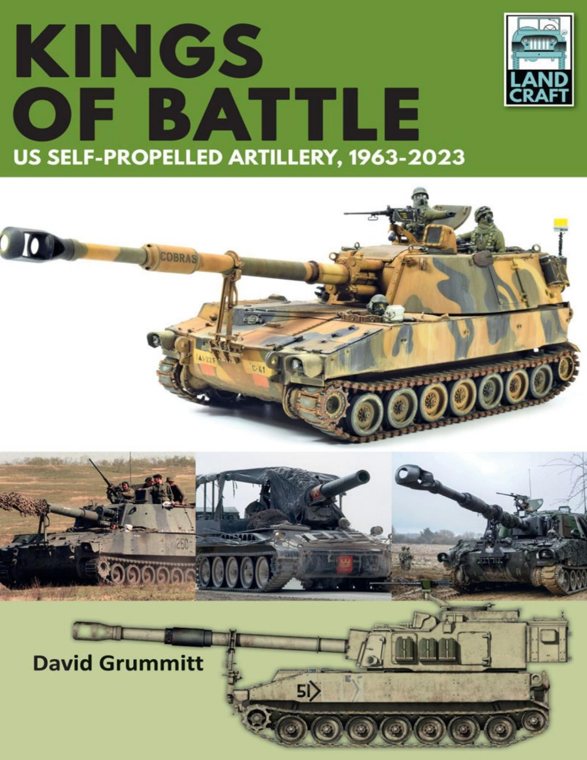 Kings Of Battle Us Selfpropelled Artillery 19632023 1st Edition David Grummitt