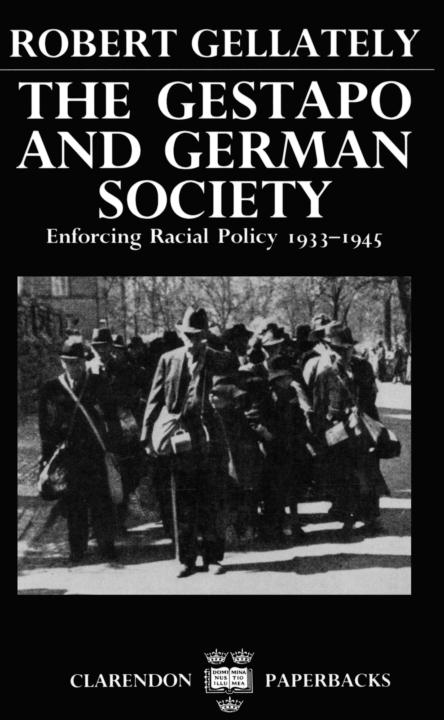 The Gestapo And German Society Enforcing Racial Policy 19331945 Robert Gellately