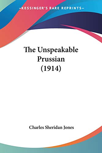 The Unspeakable Prussian 1914 Jones Charles Sheridan