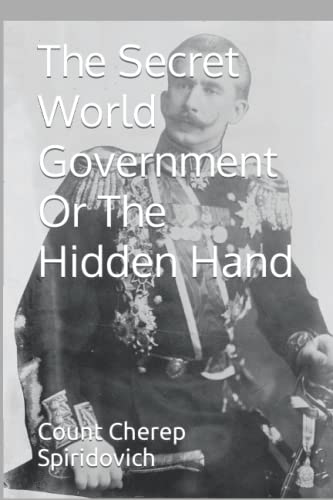 The Secret World Government Or The Hidden Hand Spiridovich Count Cherep
