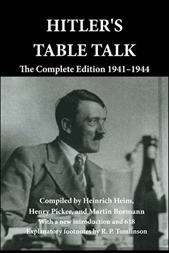 Hitlers Table Talk The Complete Edition 19411944 Heim Heinrich