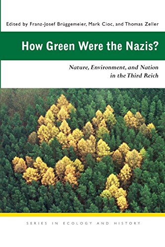 How Green Were The Nazis Nature Environment And Nation In The Third Reich Ecology History Franzjosef Brggemeier