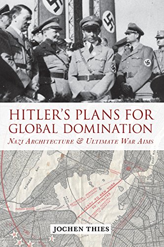 Hitlers Plans For Global Domination 1st Edition Jochen Thies