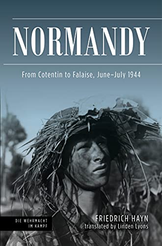Normandy From Cotentin To Falaise Junejuly 1944 Die Wehrmacht Im Kampf Friedrich Hayn