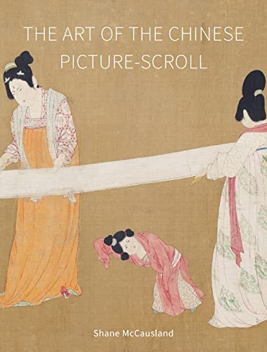 The Art Of The Chinese Picturescroll Mccausland Shane