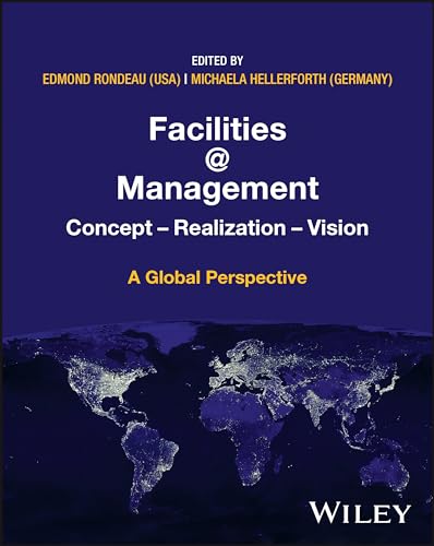 Facilities Management Concept Realization Vision A Global Perspective 1st Edition Edmond P Rondeau