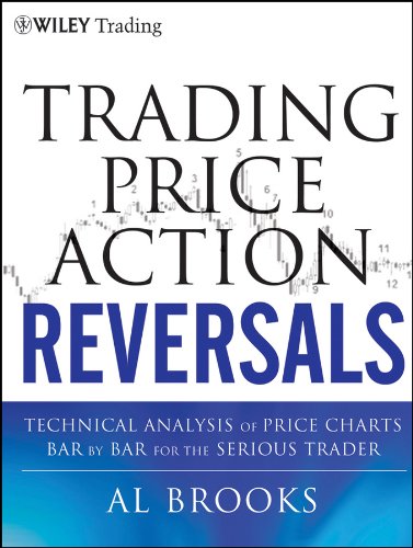 Trading Price Action Reversals Technical Analysis Of Price Charts Bar By Bar For The Serious Trader 1st Edition Brooks