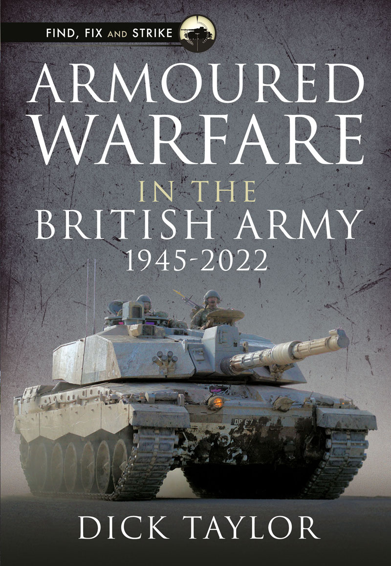 Armoured Warfare In The British Army 19452020 Richard Taylor