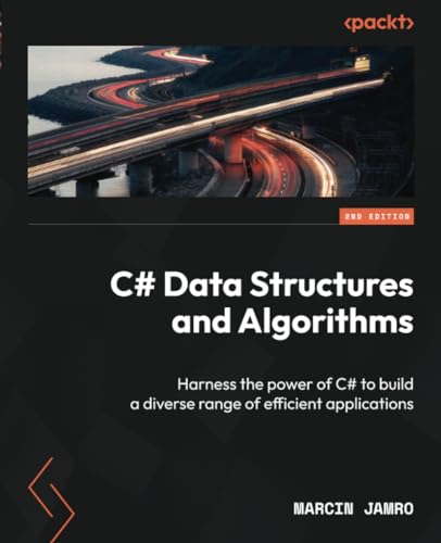 C Data Structures And Algorithms Harness The Power Of C To Build A Diverse Range Of Efficient Applications 1st Edition Marcin Jamro