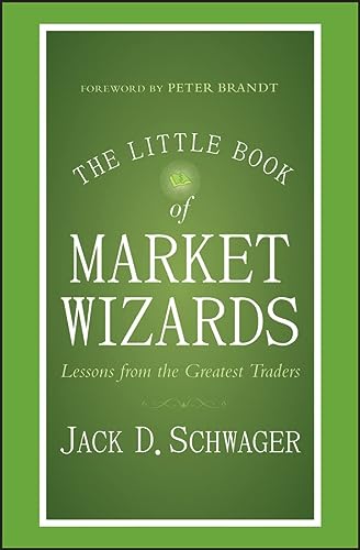 The Little Book Of Market Wizards Lessons From The Greatest Traders 1st Edition Schwager