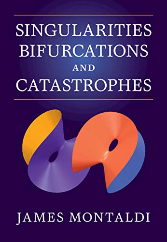 Singularities Bifurcations And Catastrophes 1st Edition Montaldi