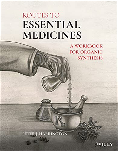 Routes To Essential Medicines A Workbook For Organic Synthesis 1st Edition Harrington