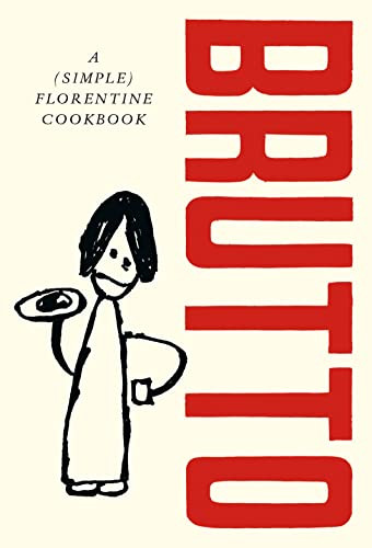 Brutto A Simple Florentine Cookbook Russell Norman