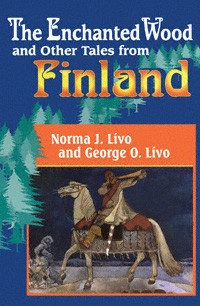 The Enchanted Wood And Other Tales From Finland Norma J Livo