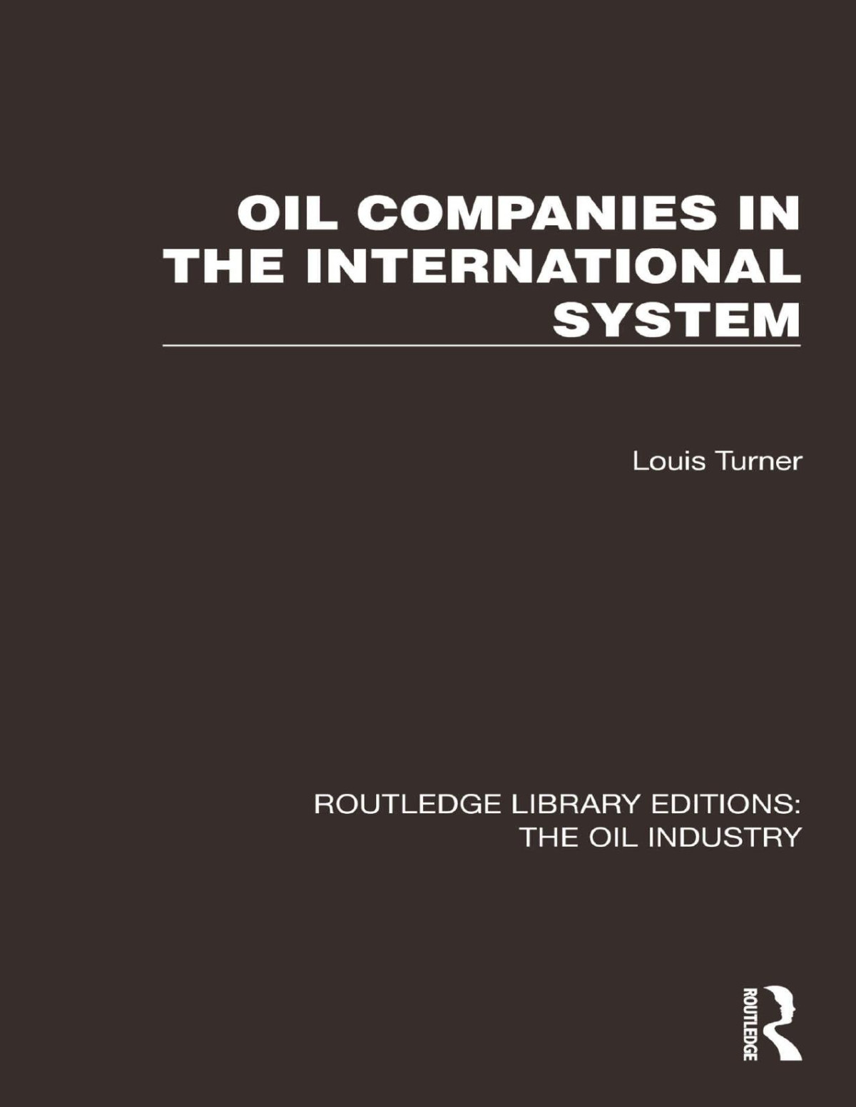 Oil Companies In The International System Routledge Library Editions The Oil Industry Louis Turner