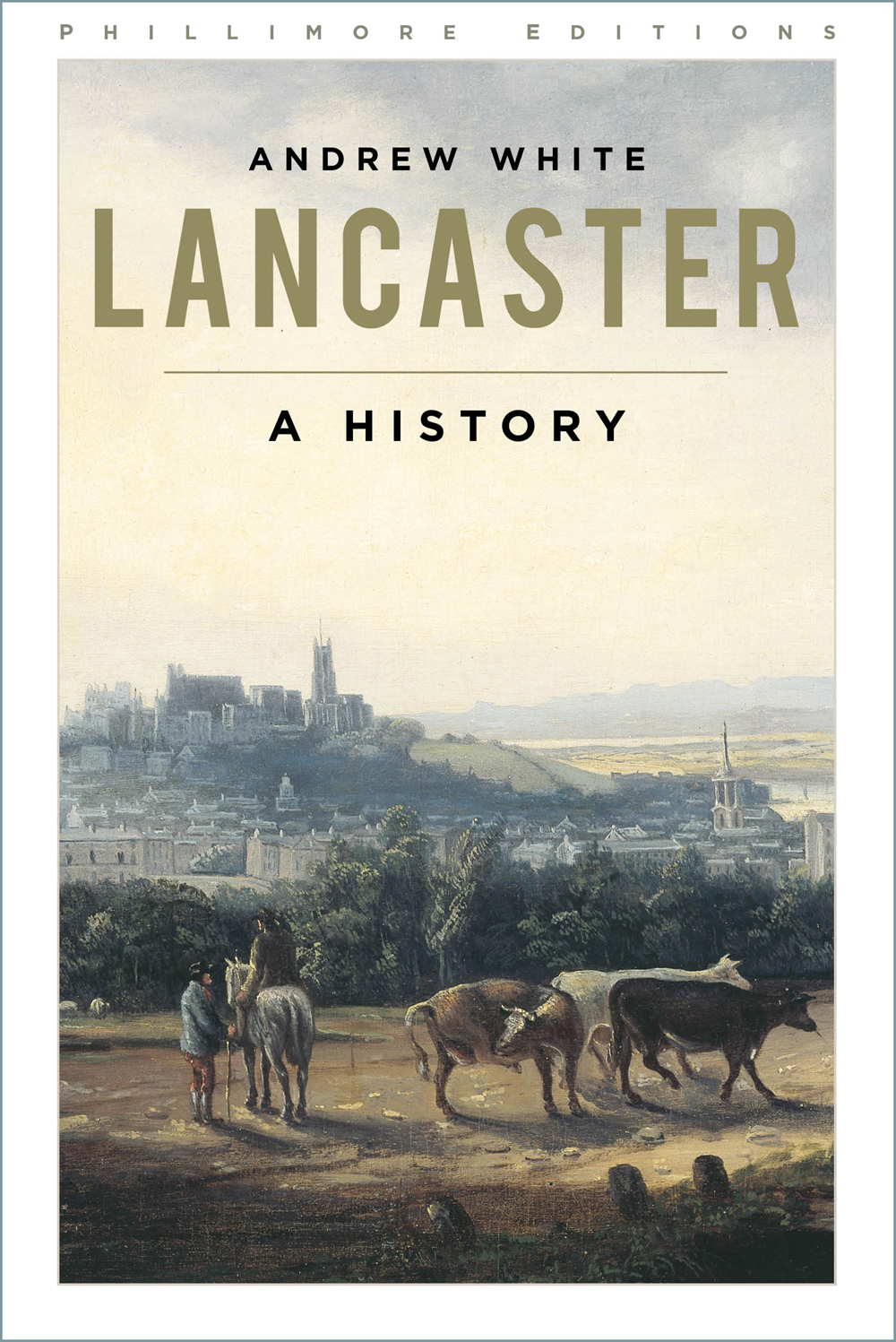 Lancaster A History Andrew White