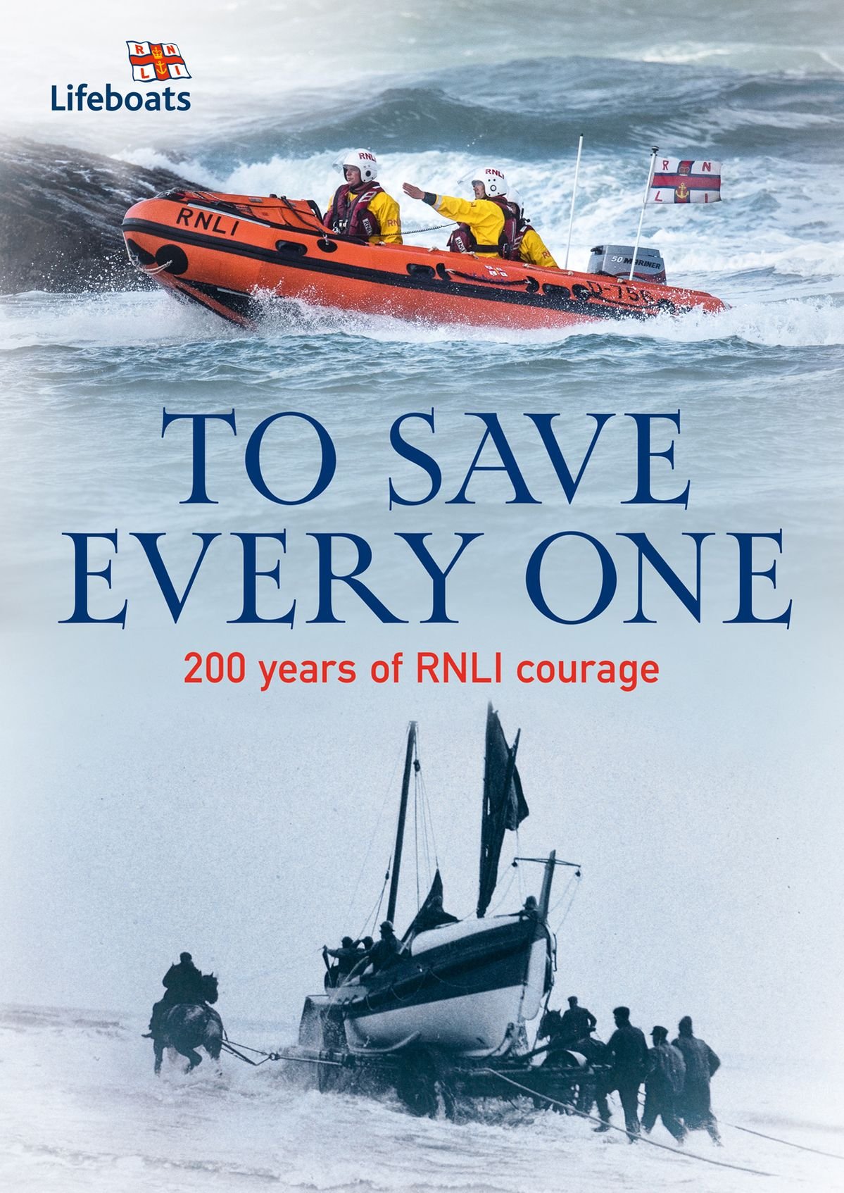 To Save Every One 200 Years Of Rnli Courage Rnli The