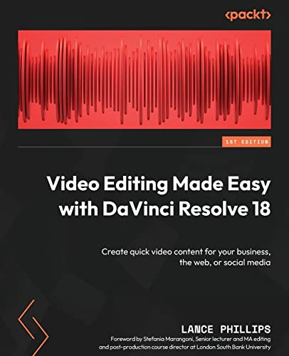 Video Editing Made Easy With Davinci Resolve 18 Create Quick Video Content For Your Business The Web Or Social Media Phillips