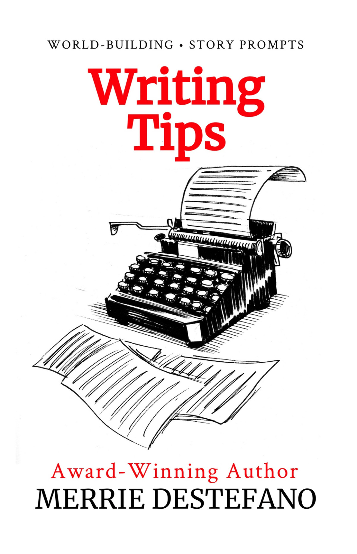 Writing Tips A Creative And Practical Guide To Improving Your Story Book 1 Destefano