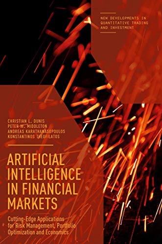 Artificial Intelligence In Financial Markets Cutting Edge Applications For Risk Management Portfolio Optimization And Economics New Developments In Quantitative Trading And Investment 1st Ed 2016 Christian L Dunis