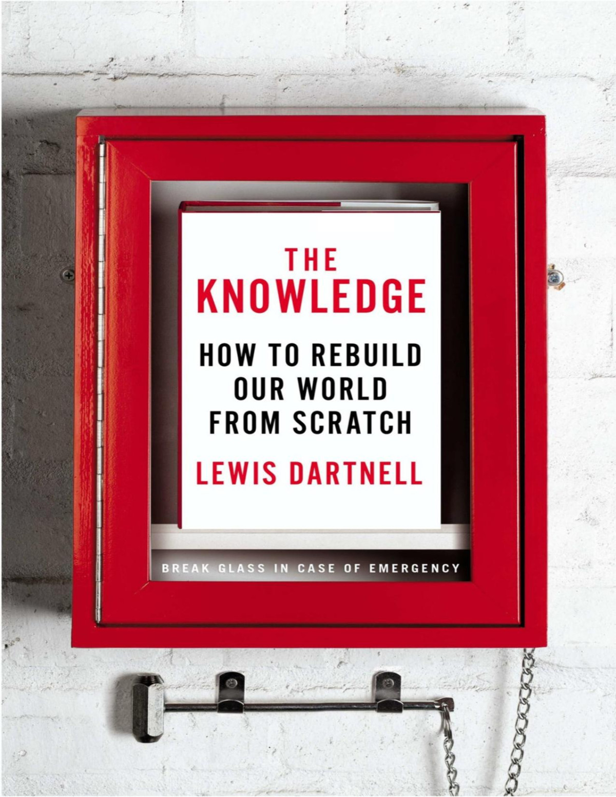 The Knowledge How To Rebuild Our World From Scratch Lewis Dartnell