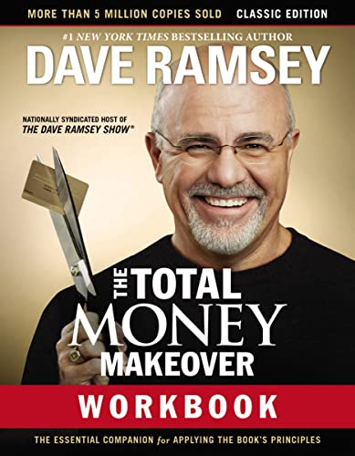 The Total Money Makeover Workbook Classic Edition The Essential Companion For Applying The Books Principles Workbook Ramsey