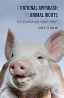 A Rational Approach To Animal Rights Extensions In Abolitionist Theory 1st Ed 2016 Wrenn