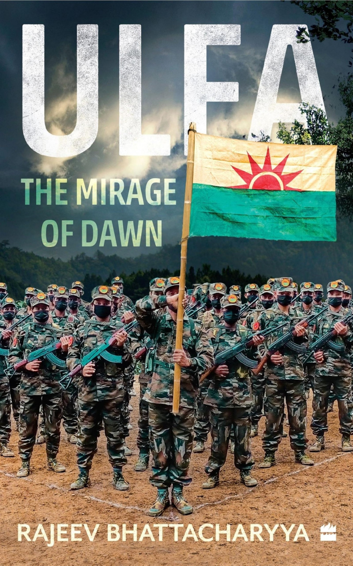 Ulfa The Mirage Of Dawn Rajeev Bhattacharyya