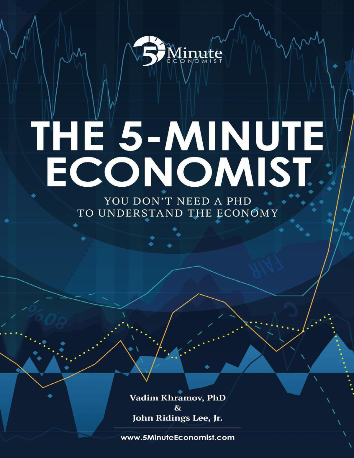 The 5minute Economist You Dont Need A Phd To Understand The Economy Vadim Khramov